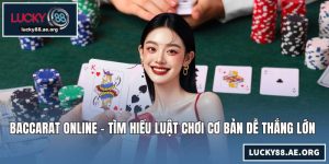 Baccarat Online - Tìm Hiểu Luật Chơi Cơ Bản Dễ Thắng Lớn
