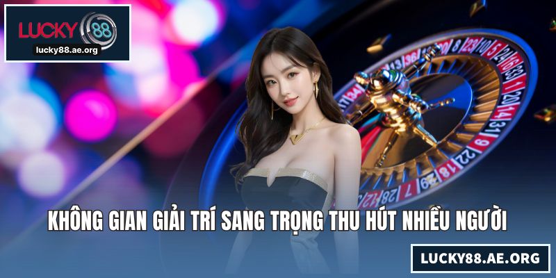 Không gian giải trí sang trọng thu hút nhiều người